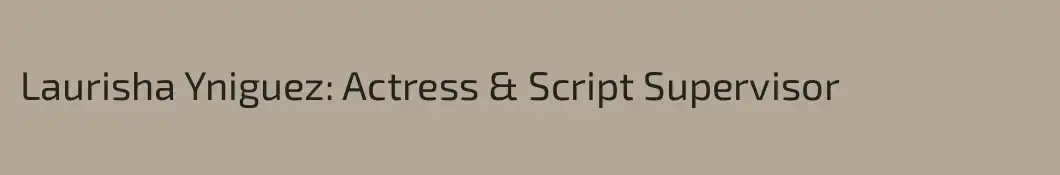 Laurisha Yniguez: Actress & Script Supervisor
